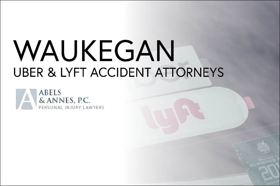 Waukegan Uber and Lyft Accident Attorneys - Abels and Annes - Illinois Personal Injury Lawyer